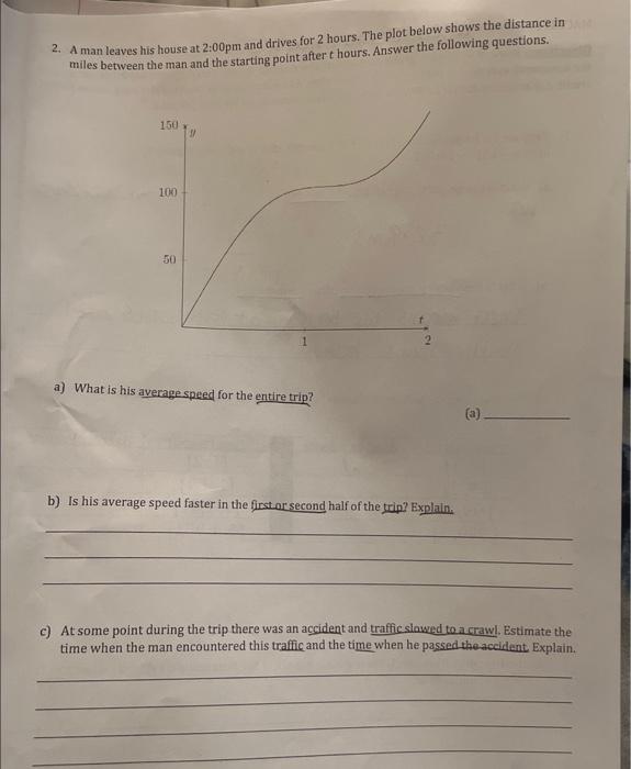 Solved 2. A man leaves his house at 200pm and drives for 2