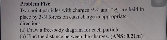Solved Problem Five Two point particles with charges +3 pc | Chegg.com