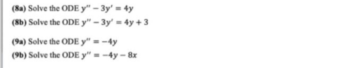 Solved (8a) Solve the ODE y" - 3y' = 4y (86) Solve the ODE | Chegg.com