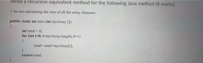 Solved Write a recursive equivalent method for the following | Chegg.com