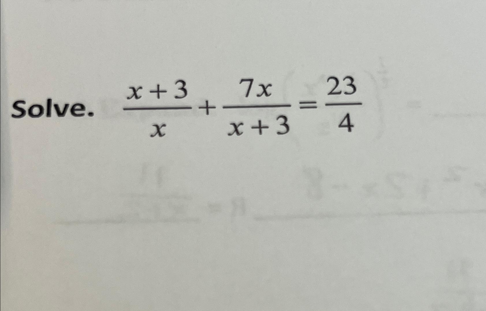 Solved Solve. x+3x+7xx+3=234 | Chegg.com