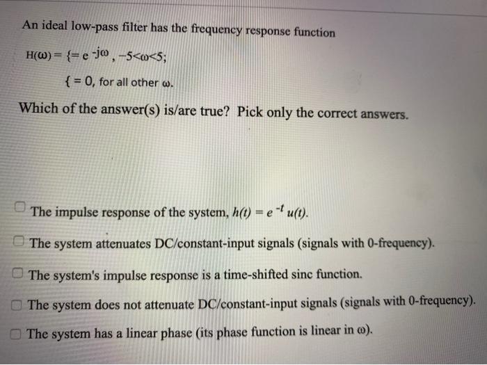 An Ideal Low Pass Filter Has The Frequency Response Chegg Com