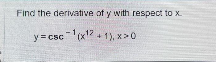 Solved Find the derivative of y with respect to x. 1 | Chegg.com