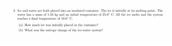 Solved 2. Ice and water are both placed into an insulated | Chegg.com