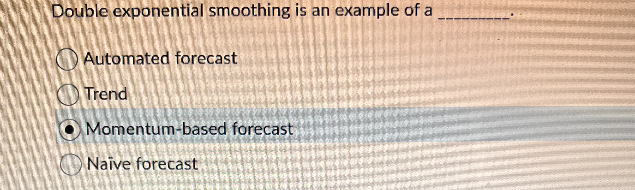Solved Double exponential smoothing is an example of a | Chegg.com