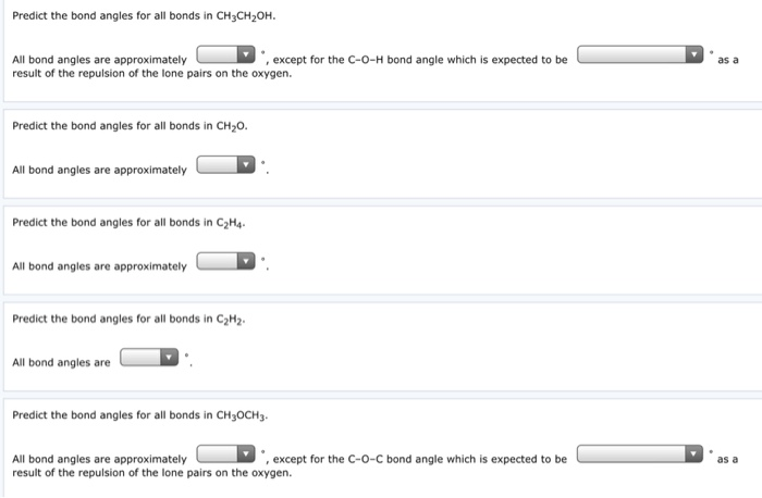 Solved Predict the bond angles for all bonds in CH3CH2OH. as