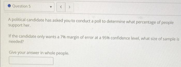 Solved Question 5 A Political Candidate Has Asked You To | Chegg.com