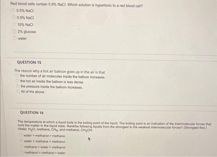 Red blood cells contain \( 0.9 \% \mathrm{NaCl} \). Which solution is hypertonic to a red blood cell?
\( 0.5 \% \mathrm{NaCl}