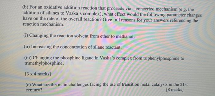 (b) For an oxidative addition reaction that proceeds via a concerted mechanism (e.g. the addition of silanes to Vaskas compl