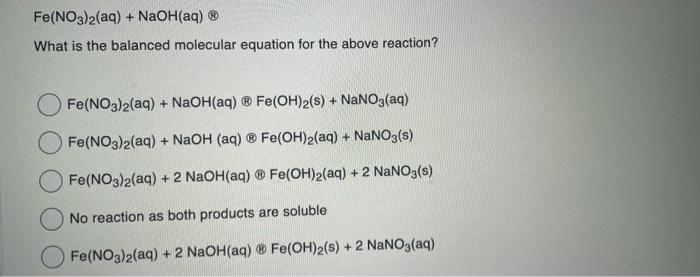 Solved Fe(NO3)2(aq)+NaOH(aq) What is the balanced molecular | Chegg.com