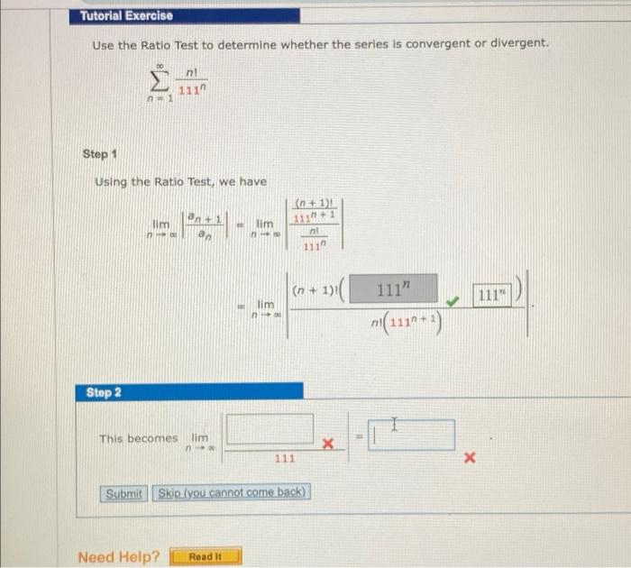 Solved Tutorial Exercise Use the Ratio Test to determine | Chegg.com