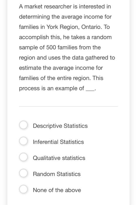a-market-researcher-is-interested-indetermining-the-average-income