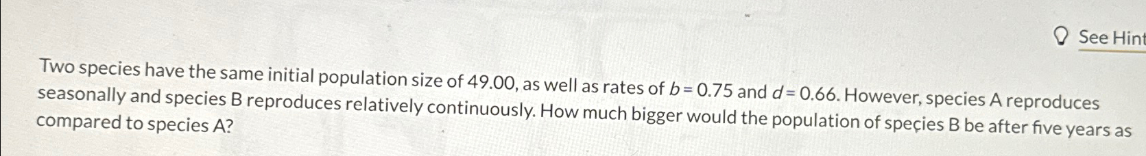Solved Two species have the same initial population size of | Chegg.com