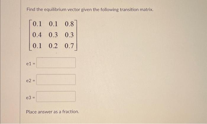 Solved Find the equilibrium vector given the following | Chegg.com