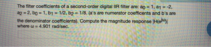 Solved The filter coefficients of a second-order digital IIR | Chegg.com