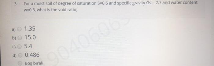 Solved 3- For a moist soil of degree of saturation S=0.6 and | Chegg.com