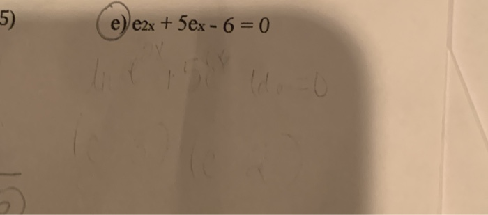 Solved 5) E E2X+5Ex-6=0 | Chegg.com