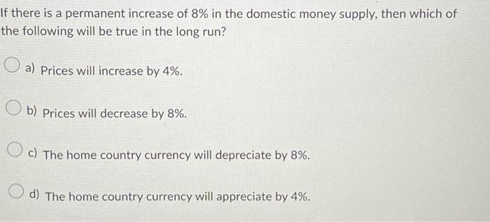 Solved If there is a permanent increase of 8% in the | Chegg.com