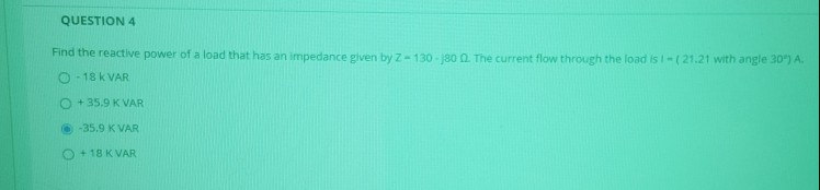 Solved QUESTION 4 Find the reactive power of a load that has | Chegg.com