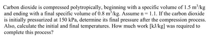 Solved Carbon dioxide is compressed polytropically, | Chegg.com