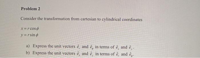 Solved Problem 2 Consider the transformation from cartesian | Chegg.com