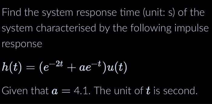 Solved Find the system response time (unit: s) of the system | Chegg.com