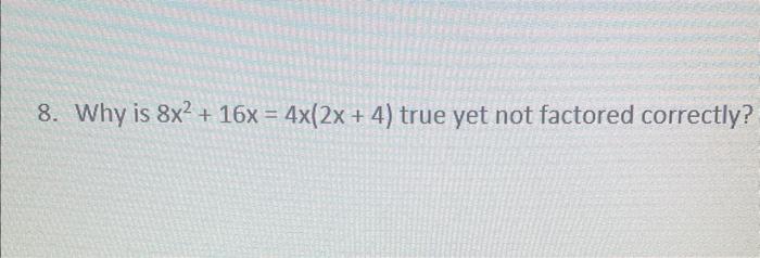 solved-8-why-is-8x2-16x-4x-2x-4-true-yet-not-factored-chegg