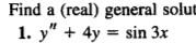 Find a (real) general solut 1. \( y^{n}+4 y=\sin 3 x \)