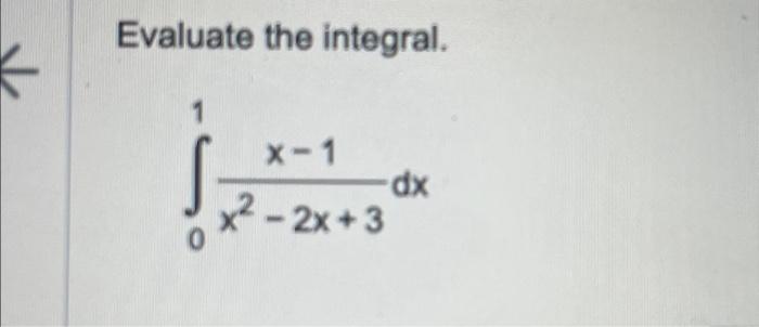 Solved Evaluate The Integral ∫01x2−2x3x−1dx 9992