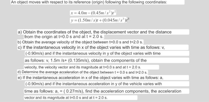 \[ \begin{array}{l} x=4.0 \mathrm{~m}-\left(0.45 \mathrm{~m} / \mathrm{s}^{2}\right) t^{2} \\ y=(1.50 \mathrm{~m} / \mathrm{s