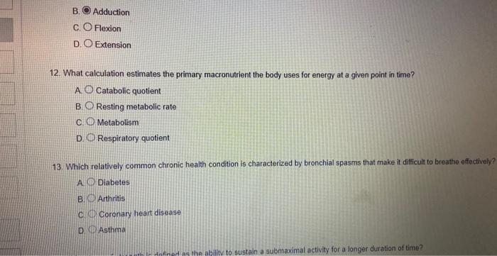 12. What calculation estimates the primary macronutrient the body uses for energy at a given point in time?
A. Catabolic quot