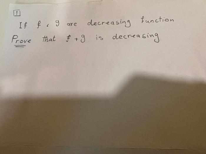 Solved II If f,g are decreasing function Prove that f+g is | Chegg.com