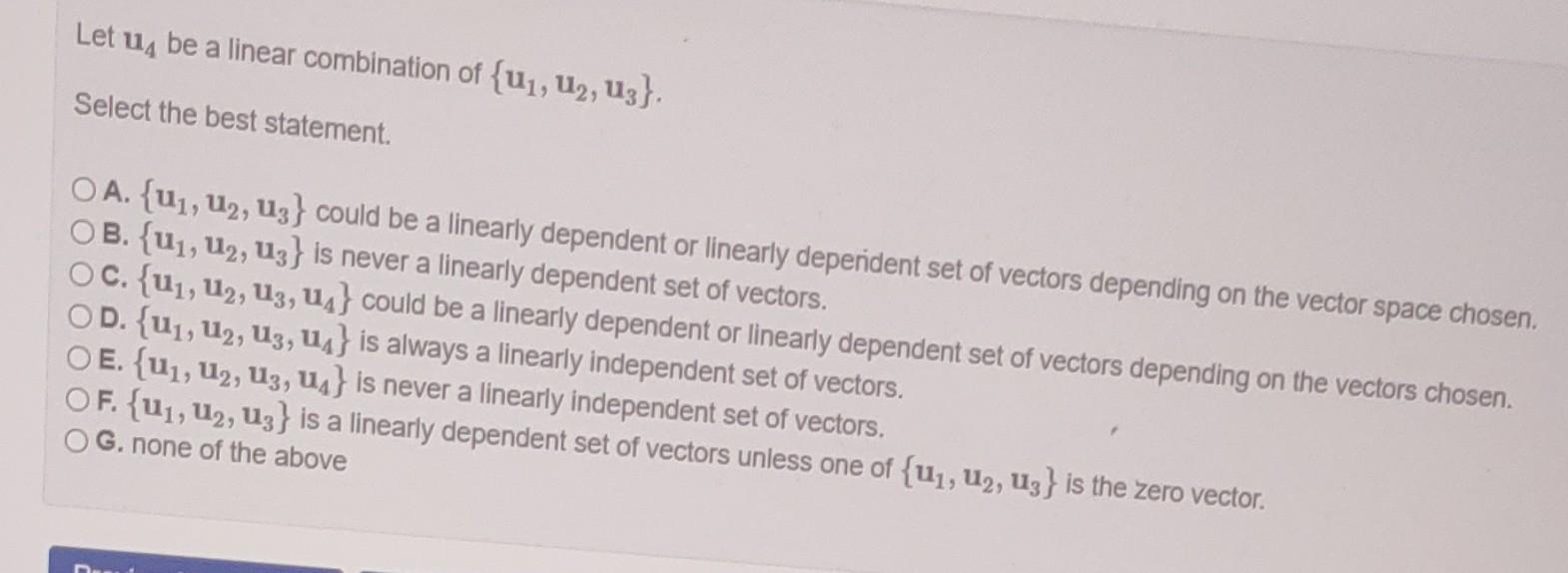 Solved Let U4 Be A Linear Combination Of {u1,u2,u3}. Select | Chegg.com