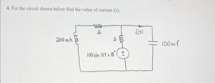 Solved 4. For the circuit shown below find the value of | Chegg.com