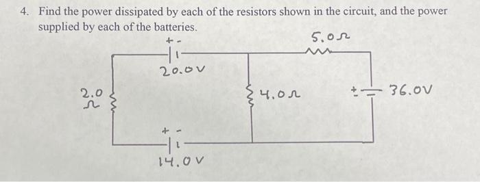 Solved 4. Find The Power Dissipated By Each Of The Resistors | Chegg.com