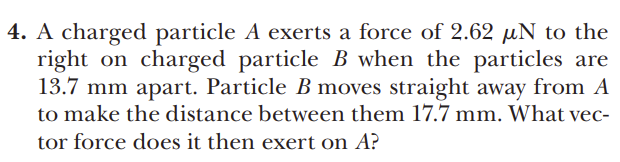 Solved A charged particle A exerts a force of 2.62μN ﻿to | Chegg.com