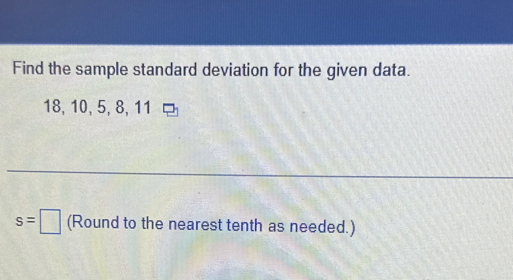 Solved Find the sample standard deviation for the given | Chegg.com