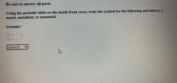 Solved Be sure to answer all parts. Using the periodic table | Chegg.com