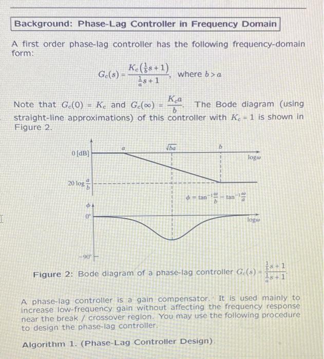 A first order phase-lag controller has the following frequency-domain form:
\[
G_{\mathrm{c}}(s)=\frac{K_{\mathrm{c}}\left(\f