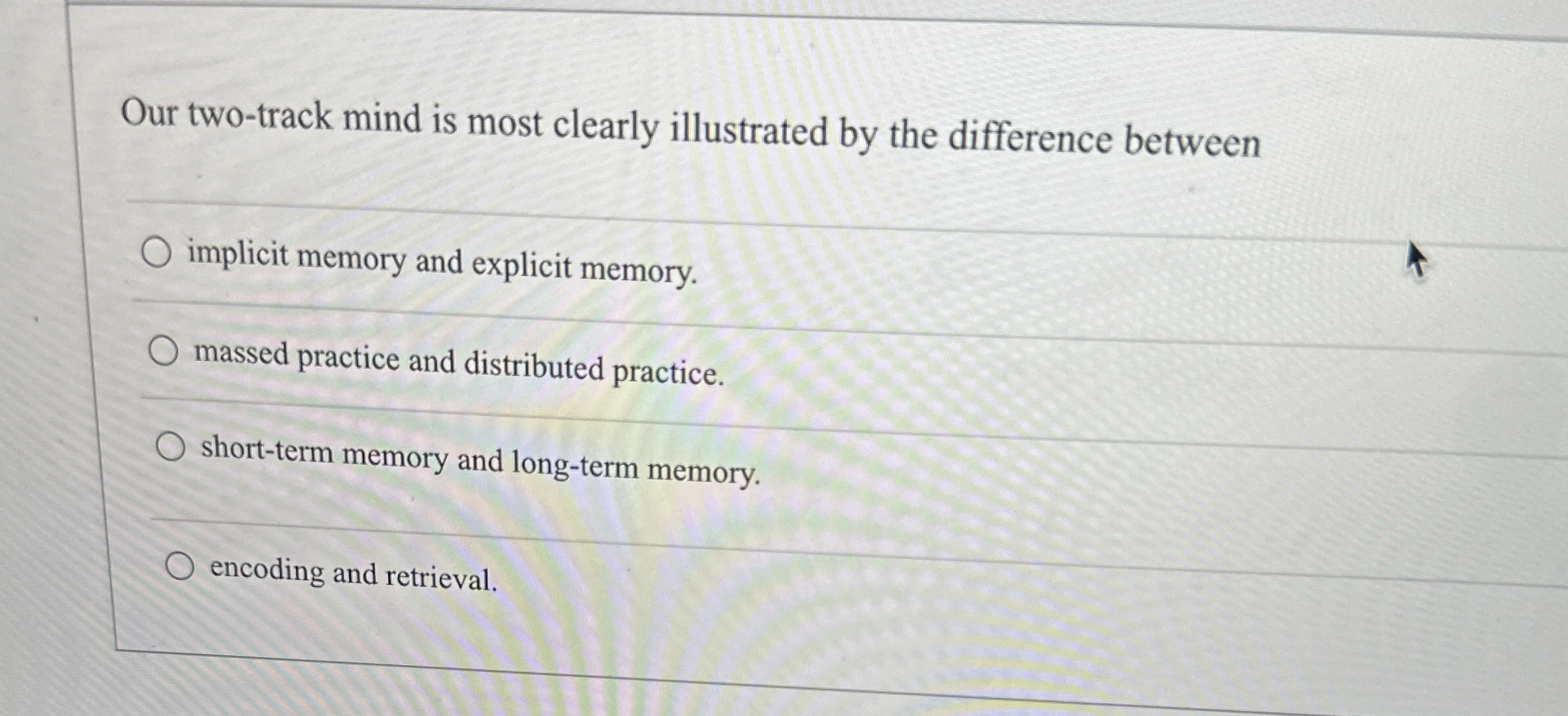 Solved Our two-track mind is most clearly illustrated by the | Chegg.com