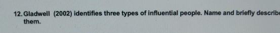 Solved 12. Gladwell (2002) identifies three types of | Chegg.com