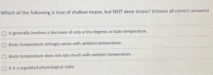 Solved Which of the following is true of shallow torpor, but | Chegg.com