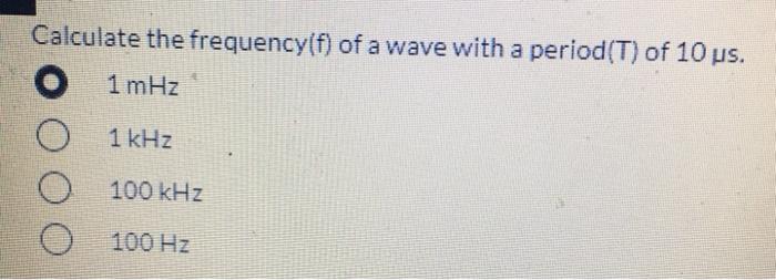 Solved Calculate the frequency(f) of a wave with a period(T) | Chegg.com