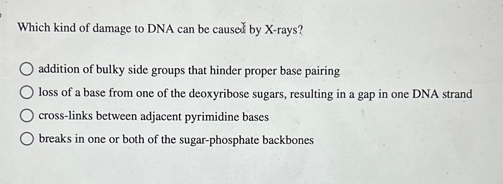 Solved Which kind of damage to DNA can be caused by | Chegg.com