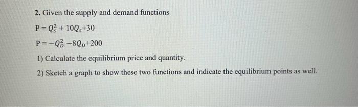 Solved 2. Given the supply and demand functions | Chegg.com