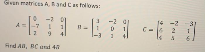 Solved Given matrices A,B and C as follows: | Chegg.com