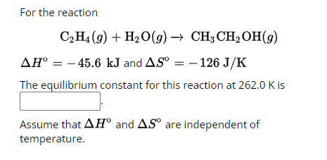 Solved For the reactionC2H4 g H2O g CH3CH2OH g H 45.6kJ