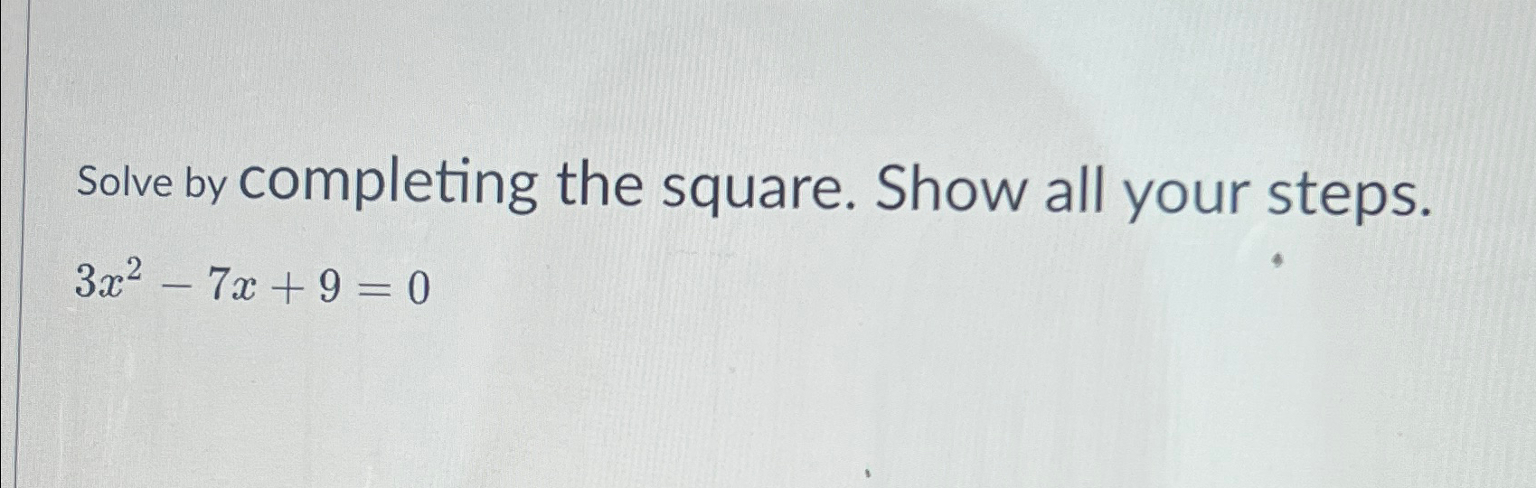Solved Solve by completing the square. Show all your | Chegg.com