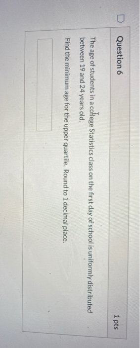 Solved Question 6 1 pts The age of students in a college | Chegg.com