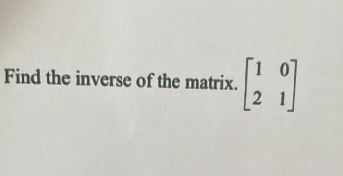Solved Find the inverse of the matrix. [1201] | Chegg.com